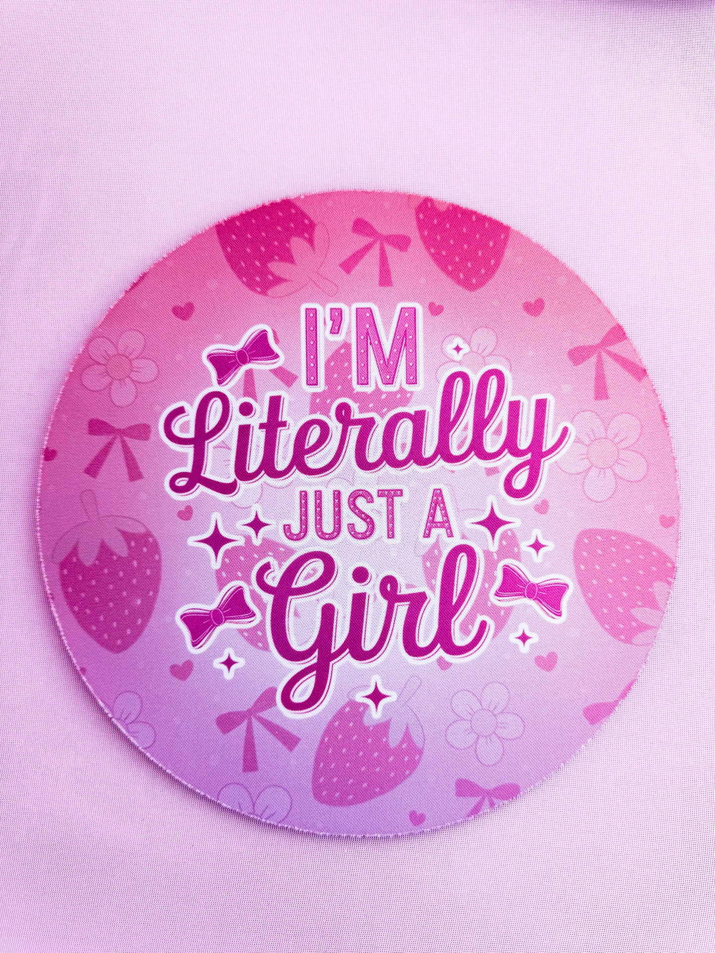 Round "I'm Literally Just A Girl" Mousepad