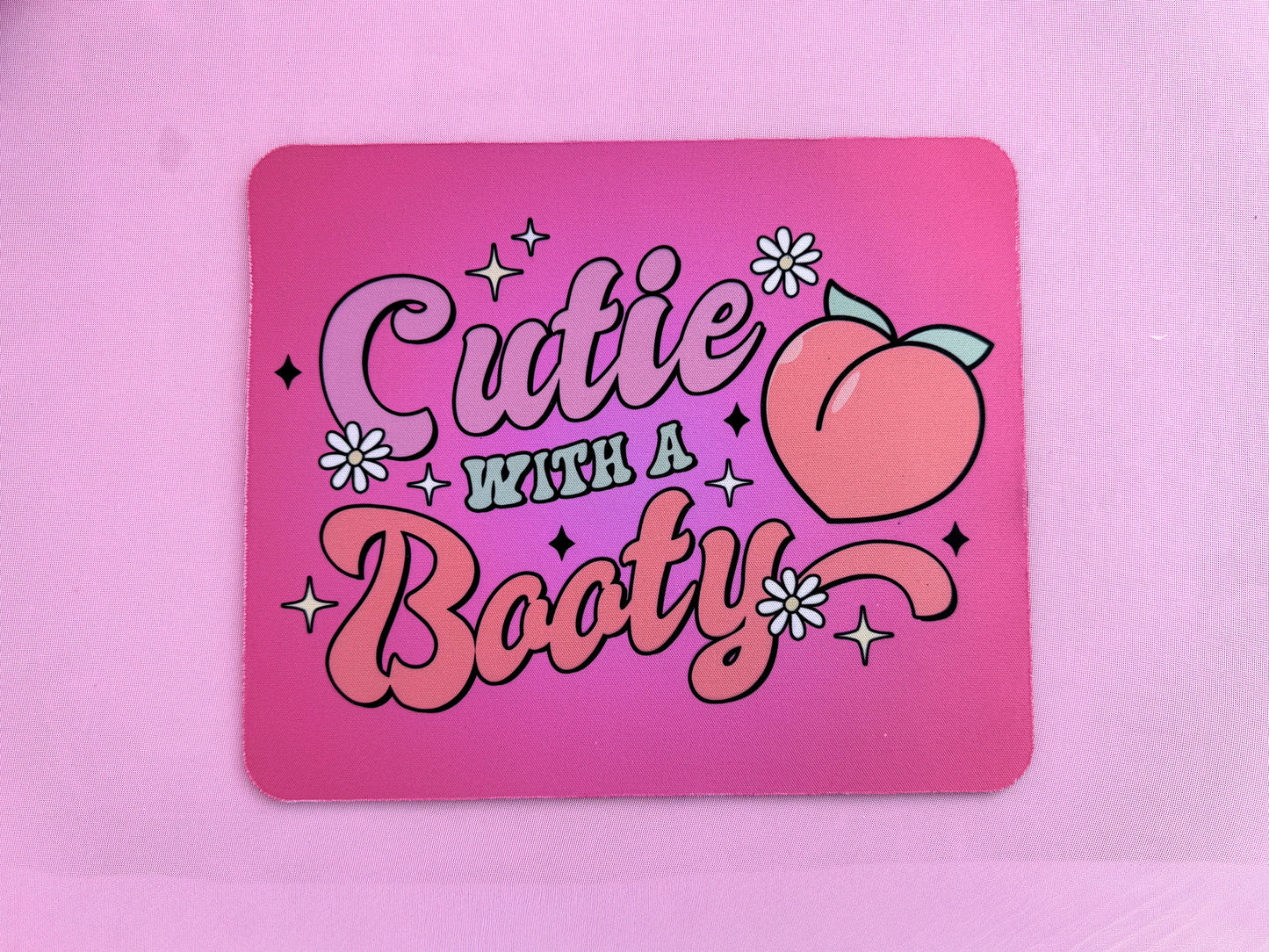 Cutie With a Booty Mousepad