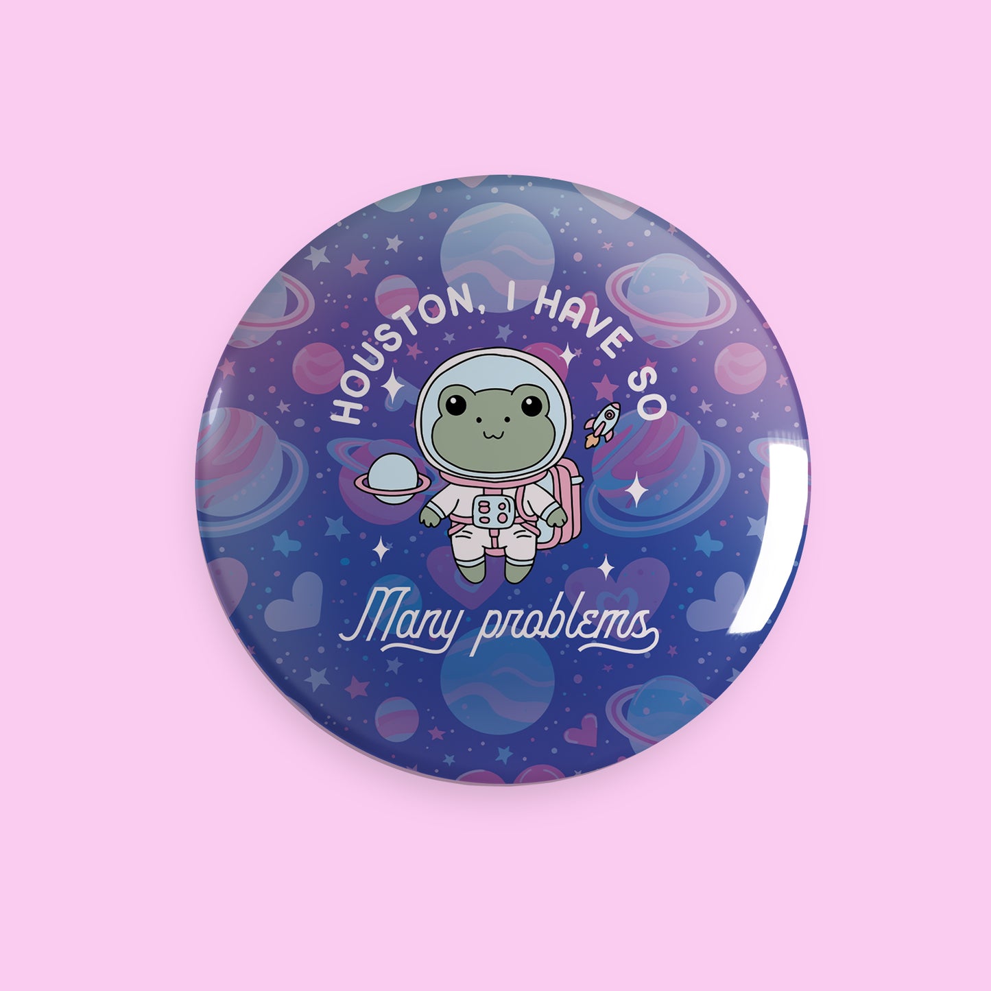 "Houston, I Have So Many Problems" Frog Astronaut 3" Button