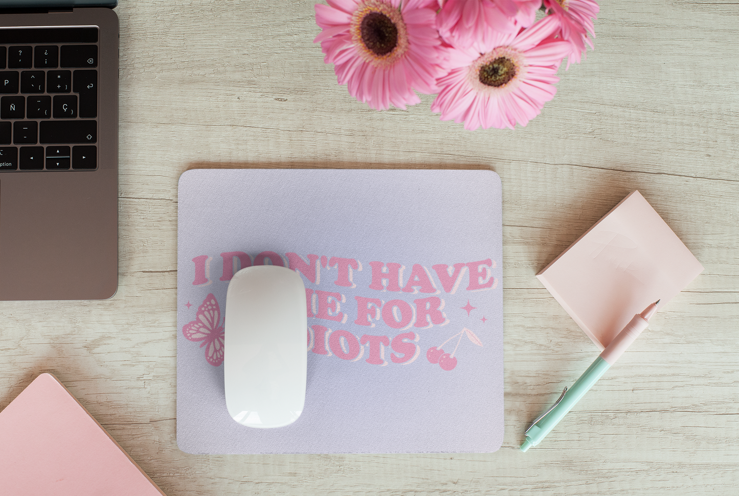 I Don’t Have Time For Idiots Mousepad
