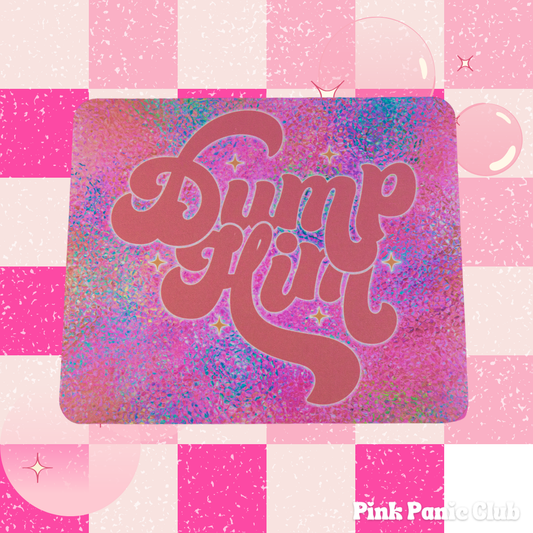 Dump Him Mousepad