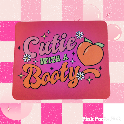 Cutie With a Booty Mousepad