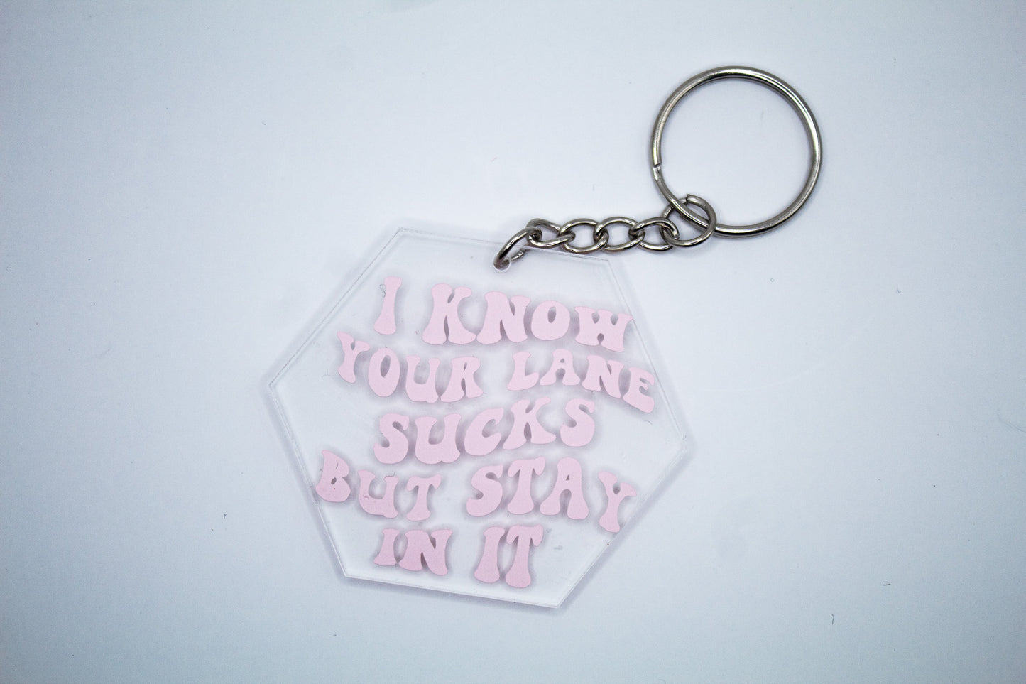 I Know Your Lane Sucks But Stay In It Keychain