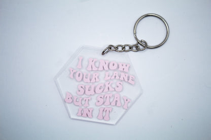 I Know Your Lane Sucks But Stay In It Keychain