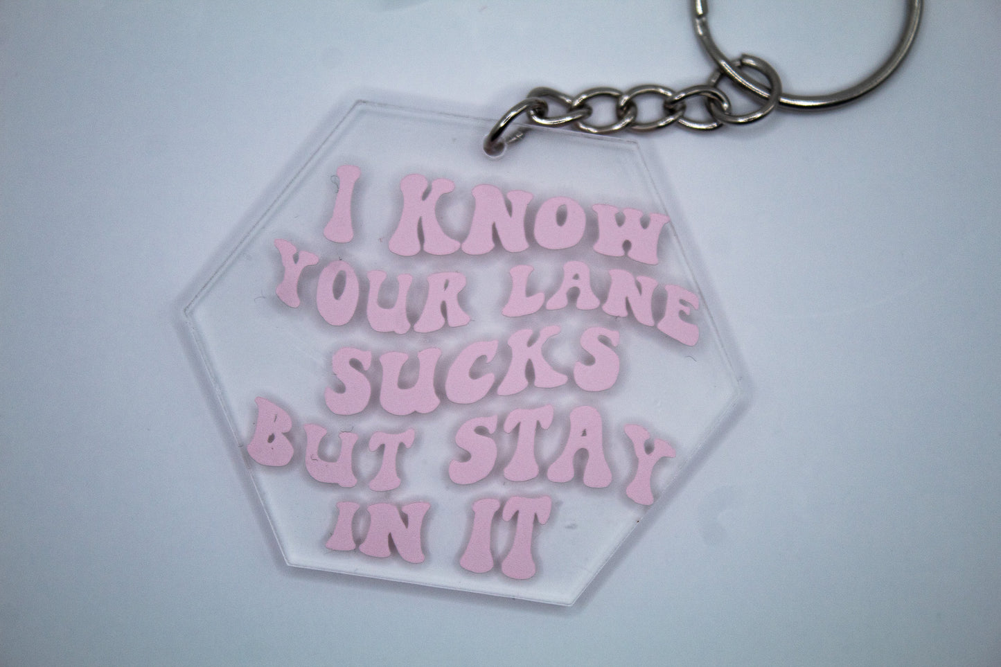 I Know Your Lane Sucks But Stay In It Keychain