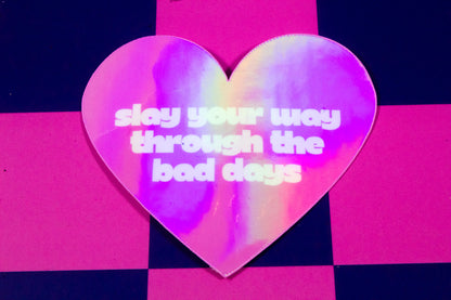 Slay Your Way Through the Bad Days Holographic Heart Sticker