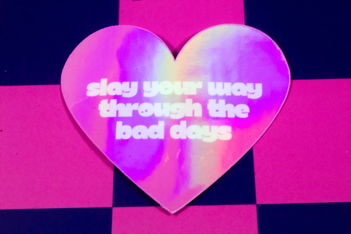 Slay Your Way Through the Bad Days Holographic Heart Sticker