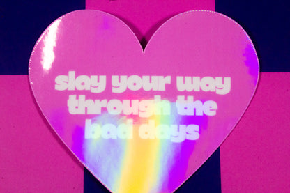 Slay Your Way Through the Bad Days Holographic Heart Sticker