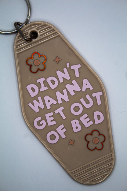 Didn't Wanna Get Out of Bed Motel Keychain