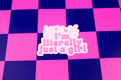 I'm Literally Just a Girl Sticker