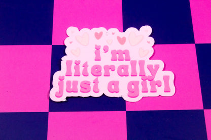 I'm Literally Just a Girl Sticker