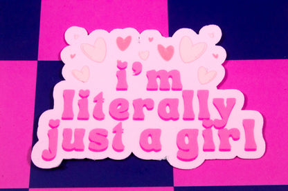 I'm Literally Just a Girl Sticker