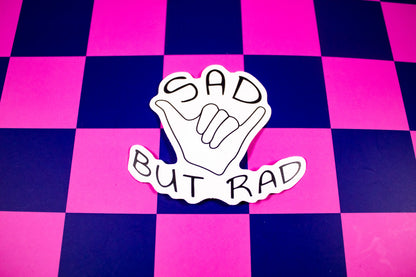 Sad But Rad Sticker