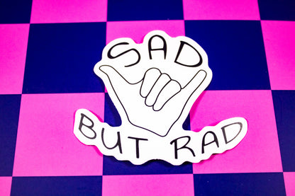 Sad But Rad Sticker