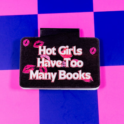 Hot Girls Have Too Many Books Magnetic Bookmark