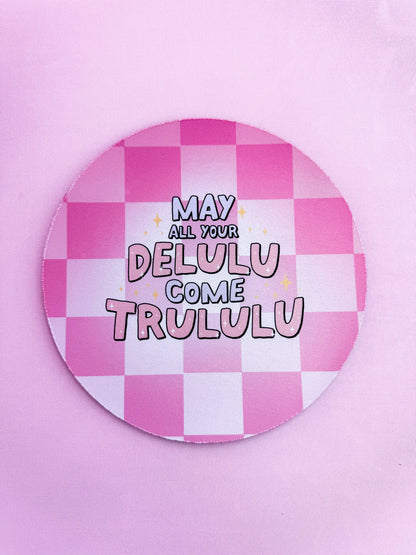 Round May All Your Delulu Mousepad