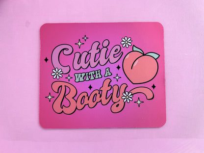 Cutie With a Booty Mousepad