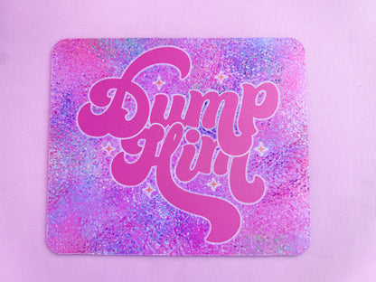 Dump Him Mousepad