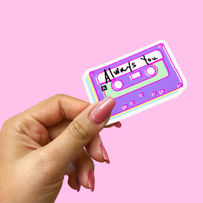 "Always You" Cassette Tape Sticker