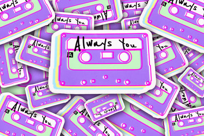 "Always You" Cassette Tape Sticker