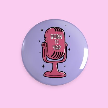 Born To Yap 1.25in Button