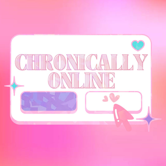 Chronically Online Holographic Sticker