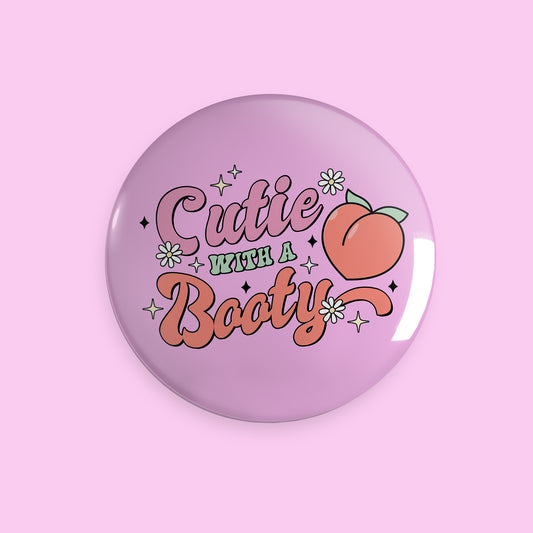 Cutie With A Booty 1.25in Button