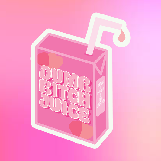 Dumb Bitch Juice Sticker