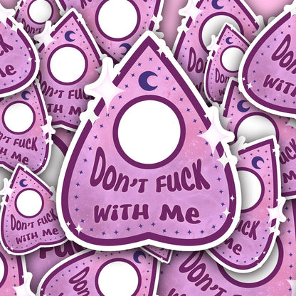 "Don't F*ck With Me" Planchette Sticker