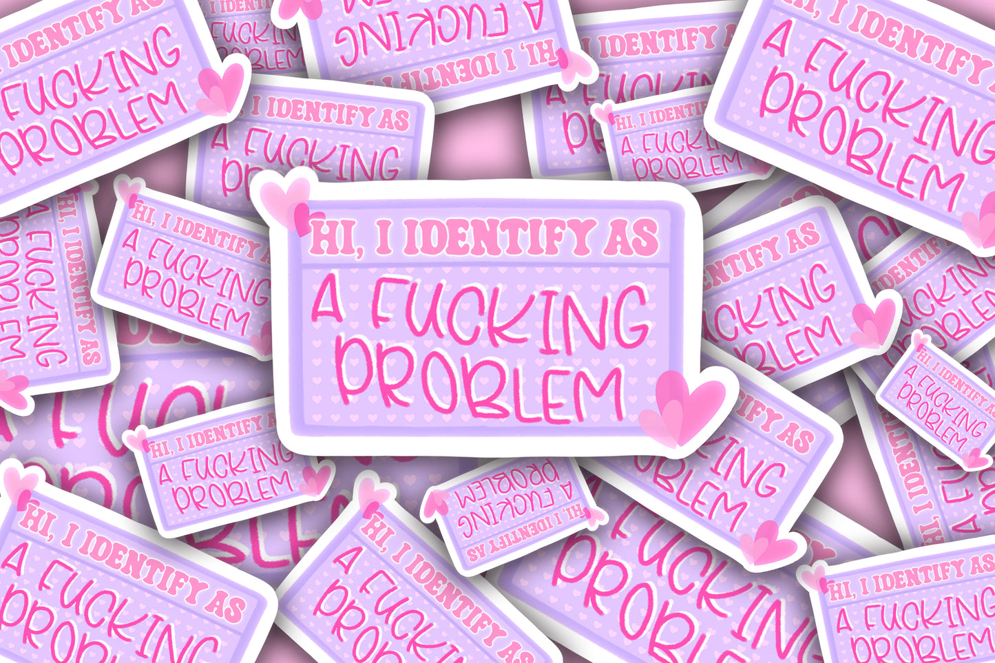 "Hi, I Identify As A F*cking Problem" Sticker