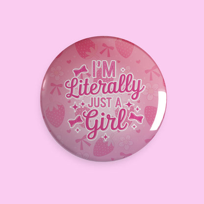 I’m Literally Just A Girl 3" Button