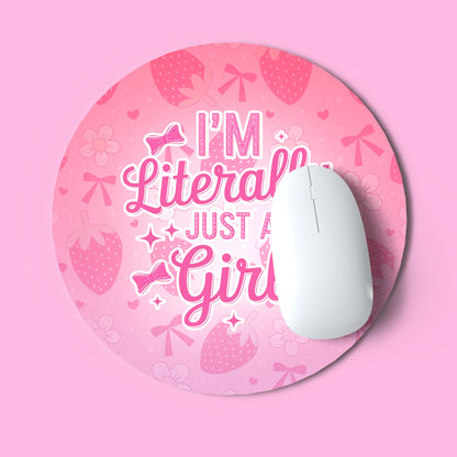 Round "I'm Literally Just A Girl" Mousepad
