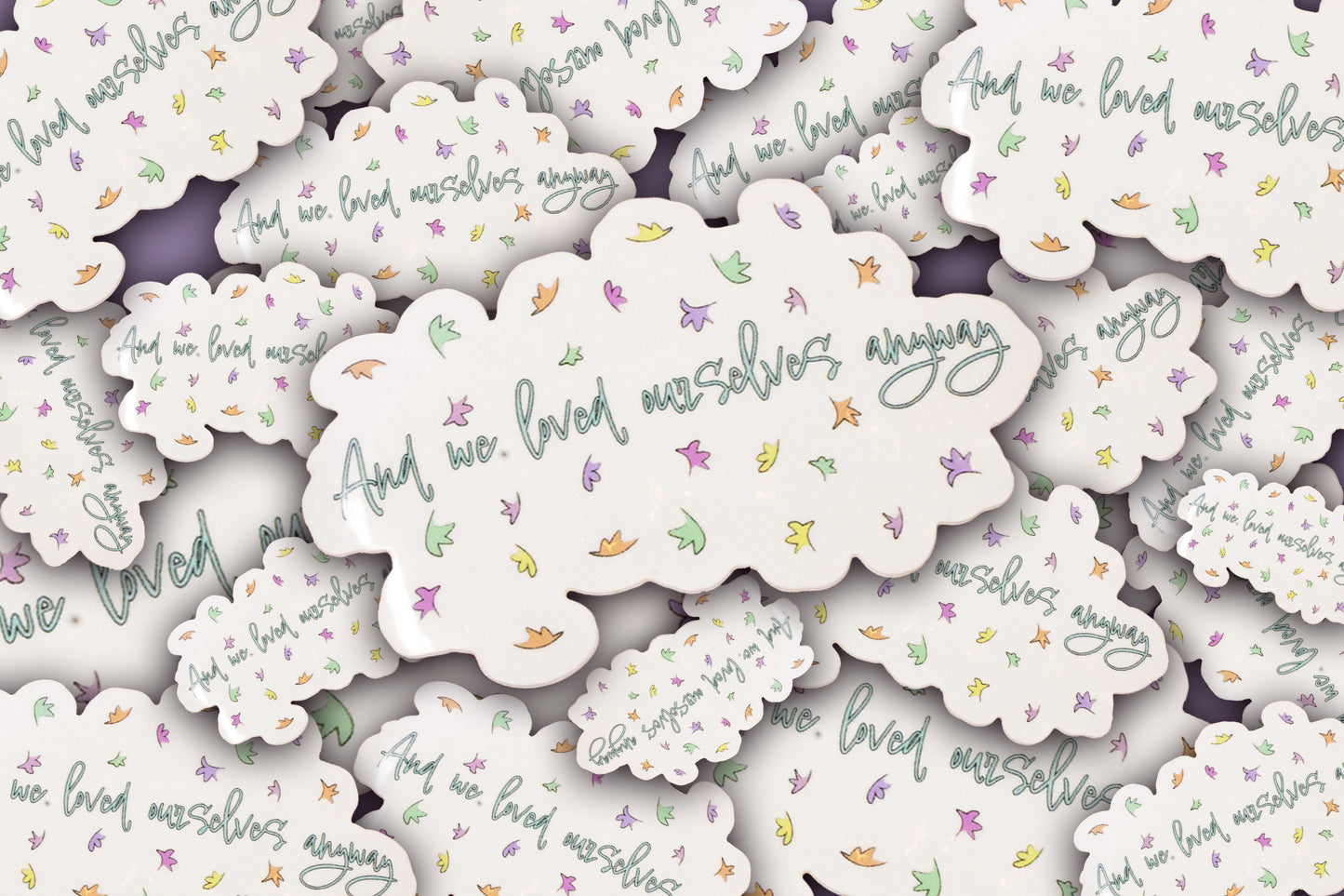 And We Loved Ourselves Anyways Sticker