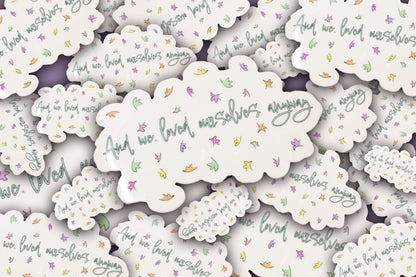 And We Loved Ourselves Anyways Sticker