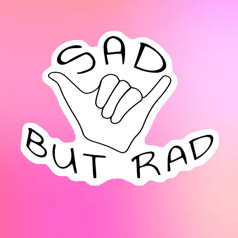 Sad But Rad Sticker